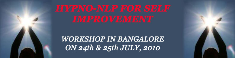 Pradeep Aggarwal's HYPNO - NLP FOR SELF IMPROVEMENT Two day Workshop in Bangalore on 24th & 25th July, 2010