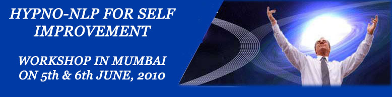 Pradeep Aggarwal's HYPNO - NLP FOR SELF IMPROVEMENT Two day Workshop on 5th & 6th June 2010 in Mumbai 